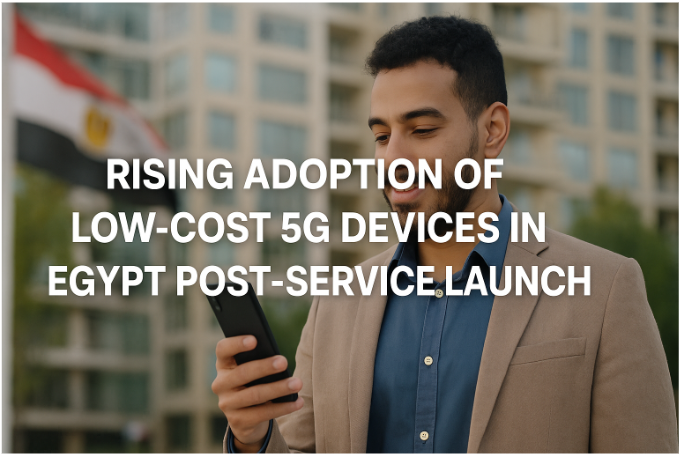 Rising Adoption of Low-Cost 5G Devices in Egypt Post-Service Launch